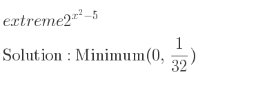 The extreme 2^{x^2-5} is Minimum(0, 1/32)